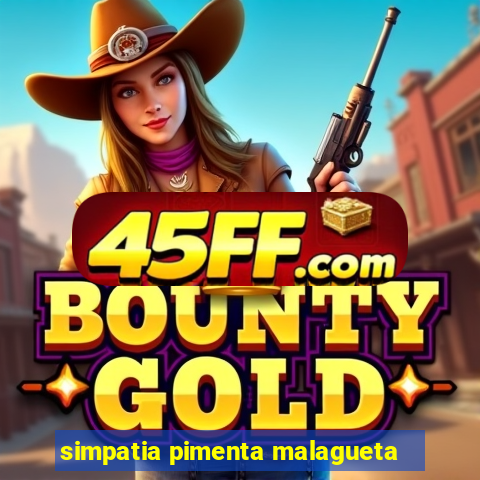 simpatia pimenta malagueta